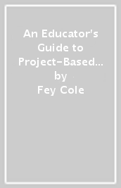 An Educator s Guide to Project-Based Learning