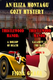 An Eliza Montagu Cozy Mystery Bundle: A Dollop of Death (#2) and Calamity at the Ball (#3)