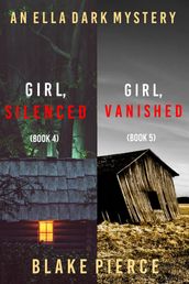 An Ella Dark FBI Suspense Thriller Bundle: Girl, Silenced (#4) and Girl, Vanished (#5)