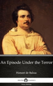 An Episode Under the Terror by Honoré de Balzac - Delphi Classics (Illustrated)