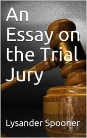 An Essay on the Trial By Jury