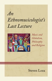 An Ethnomusicologist s Last Lecture