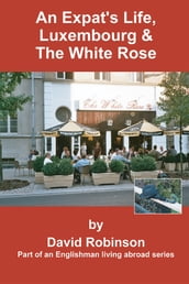 An Expat s Life, Luxembourg & the White Rose