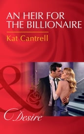 An Heir For The Billionaire (Mills & Boon Desire) (Dynasties: The Newports, Book 2)