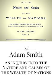 An Inquiry into the Nature and Causes of the Wealth of Nations