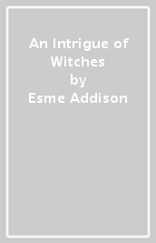 An Intrigue of Witches