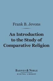 An Introduction to the Study of Comparative Religion (Barnes & Noble Digital Library)