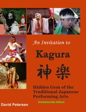 An Invitation to Kagura: Hidden Gem of the Traditional Japanese Performing Arts