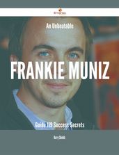 An Unbeatable Frankie Muniz Guide - 119 Success Secrets