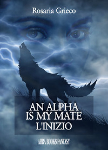 An alpha is my mate. L'inizio