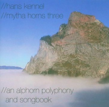 An alphorn polyphony and - Hans Kennel - MYTHA HORNS