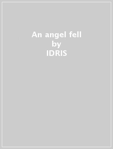 An angel fell - IDRIS & TH ACKAMOOR