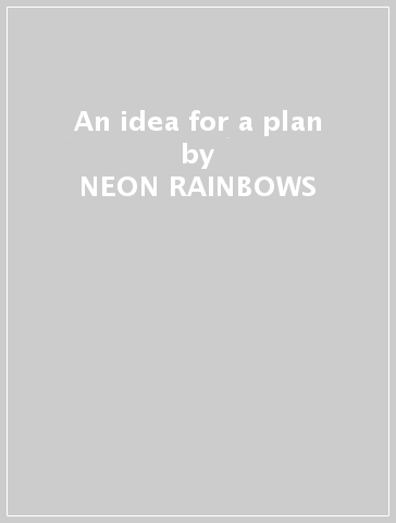 An idea for a plan - NEON RAINBOWS