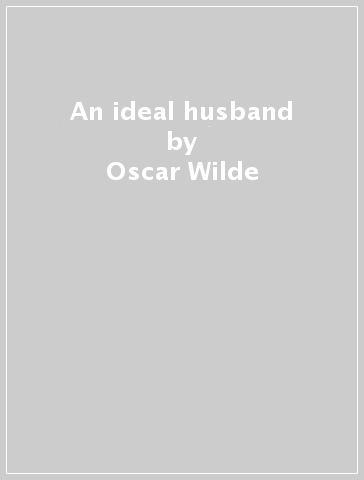 An ideal husband - Oscar Wilde