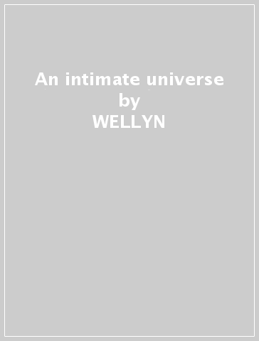 An intimate universe - WELLYN