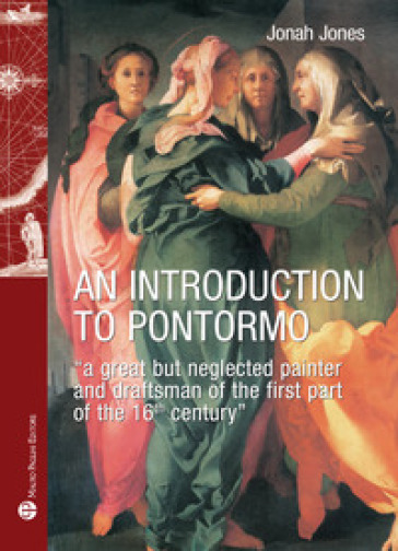 An introduction to Pontormo. A great but neglected painter and draftsman of the first part of the 16th century - Jonah Jones