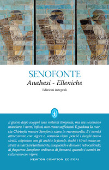 Anabasi-Elleniche. Ediz. integrale - Senofonte