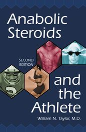 Anabolic Steroids and the Athlete, 2d ed.