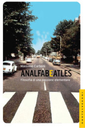 Analfabeatles. Filosofia di una passione elementare