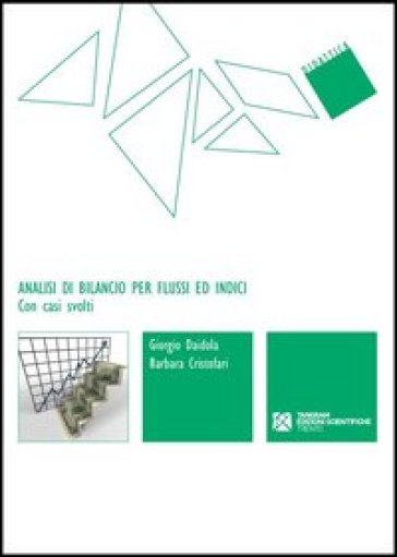 Analisi di bilancio per flussi ed indici. Con casi svolti - Giorgio Daidola - Barbara Cristofari