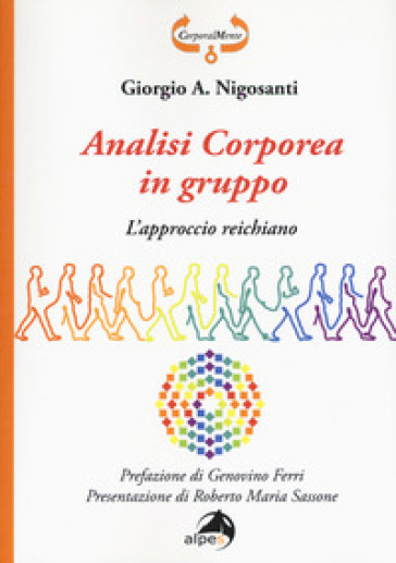 Analisi corporea in gruppo. L'approccio reichiano - Giorgio Nigosanti