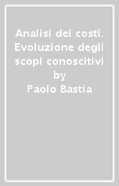 Analisi dei costi. Evoluzione degli scopi conoscitivi