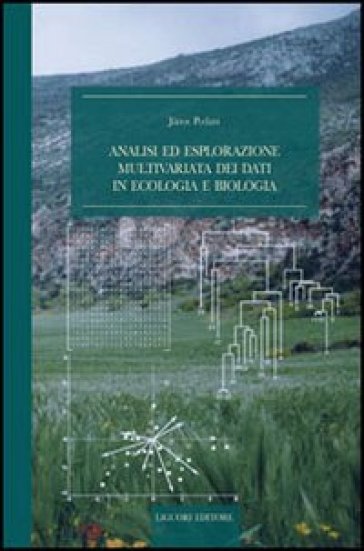 Analisi ed esplorazione multivariata dei dati in ecologia e biologia - Janos Podani