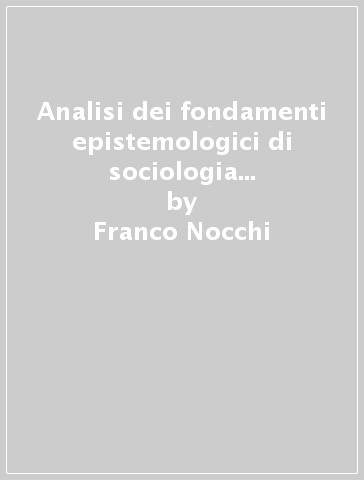 Analisi dei fondamenti epistemologici di sociologia dell'organizzazione - Franco Nocchi