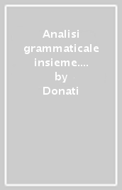 Analisi grammaticale insieme. Per la Scuola media