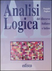 Analisi logica del discorso italiano e latino. Per le Scuole superiori. Con espansione online