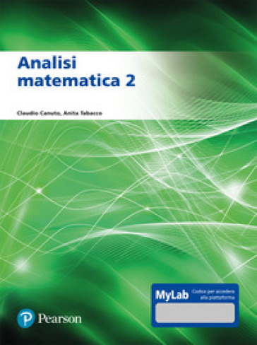 Analisi matematica 2. Ediz. MyLab. Con Contenuto digitale per accesso on line - Claudio Canuto - Anita Tabacco