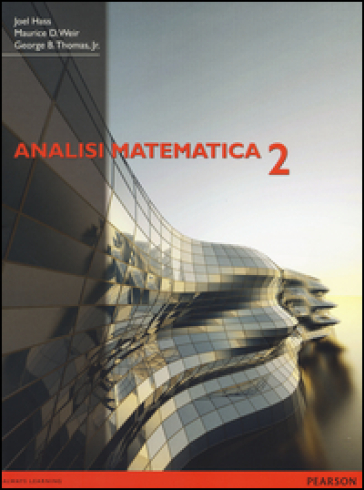 Analisi matematica 2. Equazioni differenziali e funzioni in più variabili - Joel Hass - Maurice D. Weir - George B. Thomas