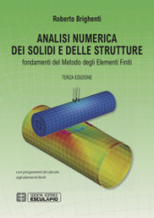 Analisi numerica dei solidi e delle strutture. Fondamenti del metodo degli elementi finiti