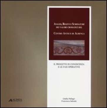 Analisi, rilievi e schedature dei valori cromatici del centro antico di Albenga. Il progetto di conoscenza e le fasi operative - Giulia Pellegri - Francesca Salvetti