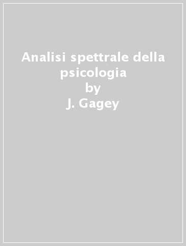 Analisi spettrale della psicologia - J. Gagey