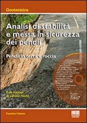 Analisi di stabilità e messa in sicurezza dei pendii. Pendii in terra e roccia. Con CD-ROM