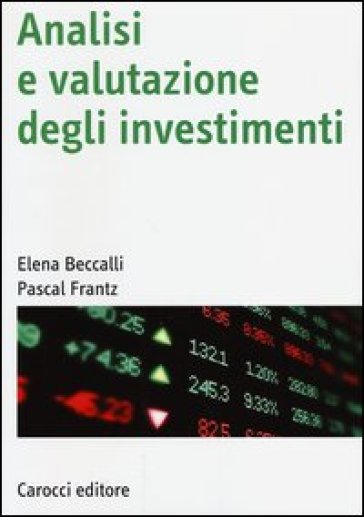 Analisi e valutazione degli investimenti - Elena Beccalli - Pascal Frantz