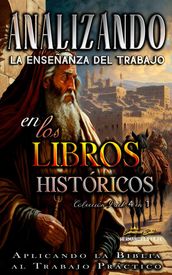 Analizando la Enseñanza del Trabajo en los Libros Históticos: Aplicando la Biblia al Trabajo Práctico