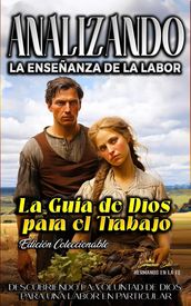 Analizando la Enseñanza de la Labor: La Guía de Dios para el Trabajo