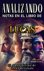 Analizando Notas en el Libro de Lucas: El Amor Divino de Jesús Revelado