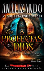 Analizando Lo que Está por Suceder: Las Profecías de Dios