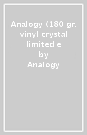 Analogy (180 gr. vinyl crystal limited e