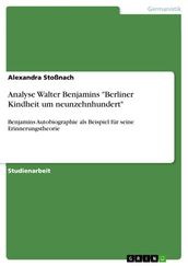 Analyse Walter Benjamins  Berliner Kindheit um neunzehnhundert 