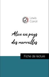 Analyse de l œuvre : Alice au pays des merveilles (résumé et fiche de lecture plébiscités par les enseignants sur fichedelecture.fr)