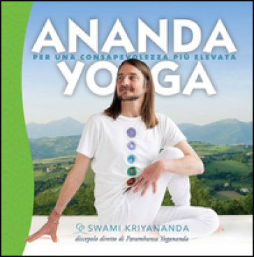 Ananda yoga. Per una consapevolezza più elevata - Swami Kriyananda