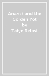 Anansi and the Golden Pot