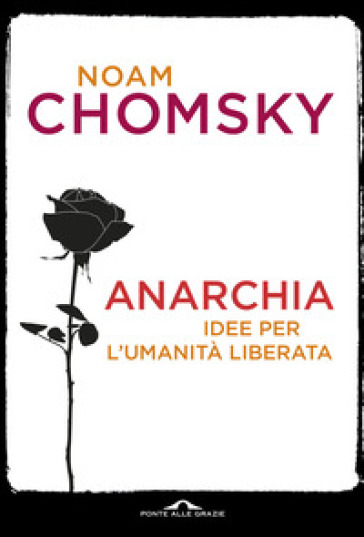 Anarchia. Idee per l'umanità liberata - Noam Chomsky
