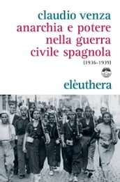 Anarchia e potere nella guerra civile spagnola (1936-1939)