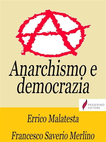 Anarchismo e democrazia - Errico Malatesta - Francesco Saverio Merlino