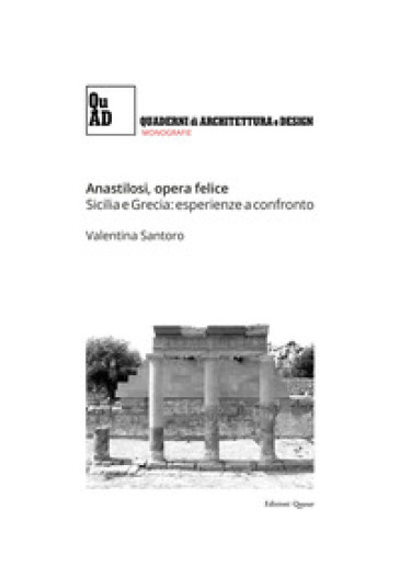 Anastilosi, opera felice. Sicilia e Grecia: esperienze a confronto - Valentina Santoro